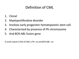 Pathogenesis and treatment of Chronic Myeloid Leukemia | PPTX