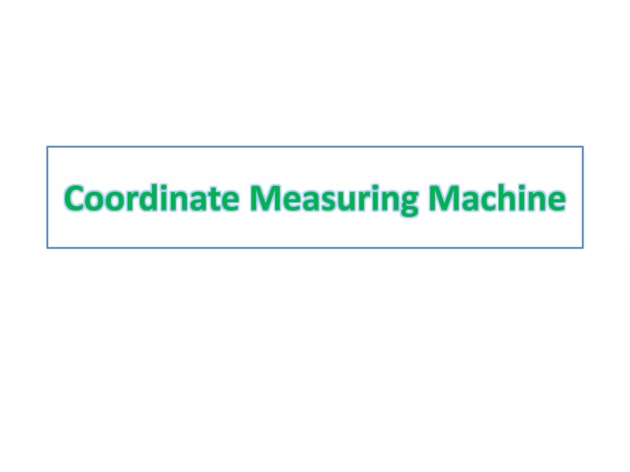 Coordinate Measuring Machine