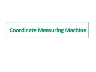 Coordinate Measuring Machine
 
