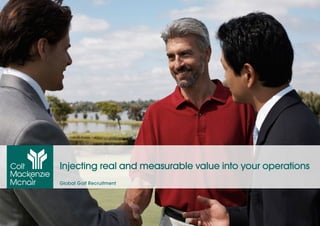 Injecting real and measurable value into your operations
Global Golf Recruitment
 