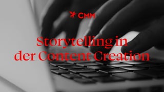 Das Powerhouse für Storytelling | www.cmm.at
Storytelling in
der Content Creation
 