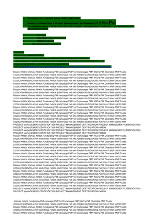  Increase your market value. Start right here!
 Research shows that a Project Management Professional (P II M II PII)
 Certification from C.M.M.A.A.O.Pvt.Ltd. Project Management Institute , can increase your
earnings by 25%
• Earn more
• Enjoy better career opportunities
• Globally recognized
 Get certified and get recognized.
COURTSEY:-
Vishvas Yadav | Program Director |
C.M.M.A.A.O .Pvt .Ltd.Project Management Institute Project Management Certification
Project Management Institute~CODOCA MTVCOLA MARKETING ADVERTISING AND OUTSOURCING Pvt. Ltd.
Mobile: +91-8884782639 | +91-9036236527 | +91-8884640956 |
Mail id: pmicmmaao@gmail.com | sales@codocamtvcola.co.in | info@codocamtvcola.co.in | cmmaao@gmail.com
Mission PMBOK Vishvas PMBOK Fundraising PMI campaign PMP for Orphanages PMP NGO’s PMI Charitable PMP Trusts.
CODOCA PMI MTVCOLA PMP MARKETING PMBOK ADVERTISING PMI ANG POMBOK OUTSOURCING PMI PRIVATE PMP LIMITED PMP
Mission PMBOK Vishvas PMBOK Fundraising PMI campaign PMP for Orphanages PMP NGO’s PMI Charitable PMP Trusts.
CODOCA PMI MTVCOLA PMP MARKETING PMBOK ADVERTISING PMI ANG POMBOK OUTSOURCING PMI PRIVATE PMP LIMITED PMP
Mission PMBOK Vishvas PMBOK Fundraising PMI campaign PMP for Orphanages PMP NGO’s PMI Charitable PMP Trusts.
CODOCA PMI MTVCOLA PMP MARKETING PMBOK ADVERTISING PMI ANG POMBOK OUTSOURCING PMI PRIVATE PMP LIMITED PMP
Mission PMBOK Vishvas PMBOK Fundraising PMI campaign PMP for Orphanages PMP NGO’s PMI Charitable PMP Trusts.
CODOCA PMI MTVCOLA PMP MARKETING PMBOK ADVERTISING PMI ANG POMBOK OUTSOURCING PMI PRIVATE PMP LIMITED PMP
Mission PMBOK Vishvas PMBOK Fundraising PMI campaign PMP for Orphanages PMP NGO’s PMI Charitable PMP Trusts.
CODOCA PMI MTVCOLA PMP MARKETING PMBOK ADVERTISING PMI ANG POMBOK OUTSOURCING PMI PRIVATE PMP LIMITED PMP
Mission PMBOK Vishvas PMBOK Fundraising PMI campaign PMP for Orphanages PMP NGO’s PMI Charitable PMP Trusts.
CODOCA PMI MTVCOLA PMP MARKETING PMBOK ADVERTISING PMI ANG POMBOK OUTSOURCING PMI PRIVATE PMP LIMITED PMP
Mission PMBOK Vishvas PMBOK Fundraising PMI campaign PMP for Orphanages PMP NGO’s PMI Charitable PMP Trusts.
CODOCA PMI MTVCOLA PMP MARKETING PMBOK ADVERTISING PMI ANG POMBOK OUTSOURCING PMI PRIVATE PMP LIMITED PMP
Mission PMBOK Vishvas PMBOK Fundraising PMI campaign PMP for Orphanages PMP NGO’s PMI Charitable PMP Trusts.
CODOCA PMI MTVCOLA PMP MARKETING PMBOK ADVERTISING PMI ANG POMBOK OUTSOURCING PMI PRIVATE PMP LIMITED PMP
Mission PMBOK Vishvas PMBOK Fundraising PMI campaign PMP for Orphanages PMP NGO’s PMI Charitable PMP Trusts.
CODOCA PMI MTVCOLA PMP MARKETING PMBOK ADVERTISING PMI ANG POMBOK OUTSOURCING PMI PRIVATE PMP LIMITED PMP
PROJECT MANAGEMENT CERTIFICATION PROJECT MANAGEMENT CERTIFICATION PROJECT MANAGEMENT CERTIFICATION
PROJECT MANAGEMENT CERTIFICATION PROJECT MANAGEMENT CERTIFICATION PMBOK
PROJECT MANAGEMENT CERTIFICATION PROJECT MANAGEMENT CERTIFICATION PROJECT MANAGEMENT CERTIFICATION
PROJECT MANAGEMENT CERTIFICATION PROJECT MANAGEMENT CERTIFICATION PMBOK
Mission PMBOK Vishvas PMBOK Fundraising PMI campaign PMP for Orphanages PMP NGO’s PMI Charitable PMP Trusts.
CODOCA PMI MTVCOLA PMP MARKETING PMBOK ADVERTISING PMI ANG POMBOK OUTSOURCING PMI PRIVATE PMP LIMITED PMP
Mission PMBOK Vishvas PMBOK Fundraising PMI campaign PMP for Orphanages PMP NGO’s PMI Charitable PMP Trusts.
CODOCA PMI MTVCOLA PMP MARKETING PMBOK ADVERTISING PMI ANG POMBOK OUTSOURCING PMI PRIVATE PMP LIMITED PMP
Mission PMBOK Vishvas PMBOK Fundraising PMI campaign PMP for Orphanages PMP NGO’s PMI Charitable PMP Trusts.
CODOCA PMI MTVCOLA PMP MARKETING PMBOK ADVERTISING PMI ANG POMBOK OUTSOURCING PMI PRIVATE PMP LIMITED PMP
Mission PMBOK Vishvas PMBOK Fundraising PMI campaign PMP for Orphanages PMP NGO’s PMI Charitable PMP Trusts.
CODOCA PMI MTVCOLA PMP MARKETING PMBOK ADVERTISING PMI ANG POMBOK OUTSOURCING PMI PRIVATE PMP LIMITED PMP
Mission PMBOK Vishvas PMBOK Fundraising PMI campaign PMP for Orphanages PMP NGO’s PMI Charitable PMP Trusts.
CODOCA PMI MTVCOLA PMP MARKETING PMBOK ADVERTISING PMI ANG POMBOK OUTSOURCING PMI PRIVATE PMP LIMITED PMP
Mission PMBOK Vishvas PMBOK Fundraising PMI campaign PMP for Orphanages PMP NGO’s PMI Charitable PMP Trusts.
CODOCA PMI MTVCOLA PMP MARKETING PMBOK ADVERTISING PMI ANG POMBOK OUTSOURCING PMI PRIVATE PMP LIMITED PMP
Mission PMBOK Vishvas PMBOK Fundraising PMI campaign PMP for Orphanages PMP NGO’s PMI Charitable PMP Trusts.
CODOCA PMI MTVCOLA PMP MARKETING PMBOK ADVERTISING PMI ANG POMBOK OUTSOURCING PMI PRIVATE PMP LIMITED PMP
Mission PMBOK Vishvas PMBOK Fundraising PMI campaign PMP for Orphanages PMP NGO’s PMI Charitable PMP Trusts.
CODOCA PMI MTVCOLA PMP MARKETING PMBOK ADVERTISING PMI ANG POMBOK OUTSOURCING PMI PRIVATE PMP LIMITED PMP
Mission PMBOK Vishvas PMBOK Fundraising PMI campaign PMP for Orphanages PMP NGO’s PMI Charitable PMP Trusts.
CODOCA PMI MTVCOLA PMP MARKETING PMBOK ADVERTISING PMI ANG POMBOK OUTSOURCING PMI PRIVATE PMP LIMITED PMP
PROJECT MANAGEMENT CERTIFICATION PROJECT MANAGEMENT CERTIFICATION PROJECT MANAGEMENT CERTIFICATION
PROJECT MANAGEMENT CERTIFICATION PROJECT MANAGEMENT CERTIFICATION PMBOK
Vishvas PMBOK Fundraising PMI campaign PMP for Orphanages PMP NGO’s PMI Charitable PMP Trusts.
CODOCA PMI MTVCOLA PMP MARKETING PMBOK ADVERTISING PMI ANG POMBOK OUTSOURCING PMI PRIVATE PMP LIMITED PMP
Mission PMBOK Vishvas PMBOK Fundraising PMI campaign PMP for Orphanages PMP NGO’s PMI Charitable PMP Trusts.
CODOCA PMI MTVCOLA PMP MARKETING PMBOK ADVERTISING PMI ANG POMBOK OUTSOURCING PMI PRIVATE PMP LIMITED PMP
Mission PMBOK Vishvas PMBOK Fundraising PMI campaign PMP for Orphanages PMP NGO’s PMI Charitable PMP Trusts.
 