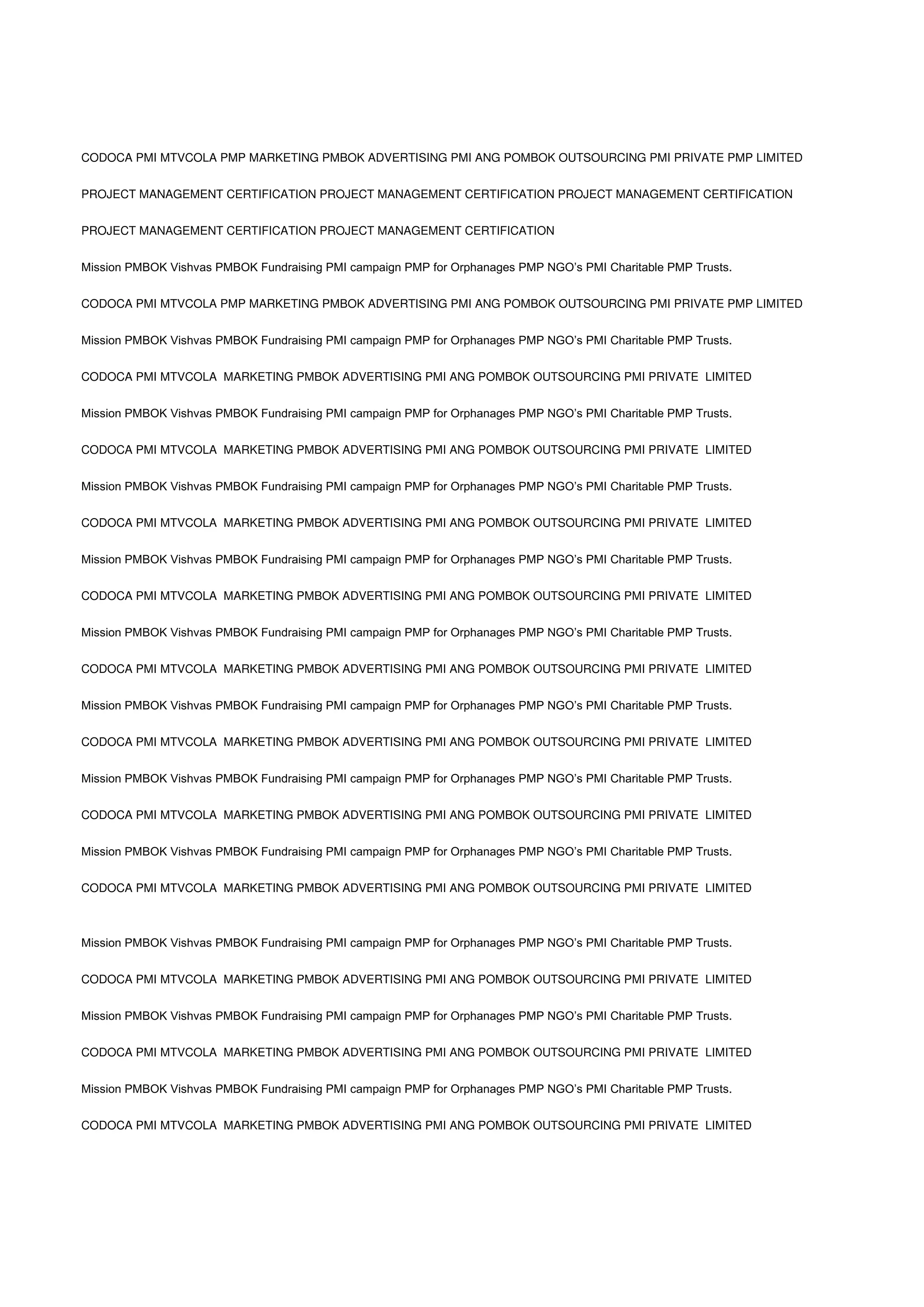 CODOCA PMI MTVCOLA PMP MARKETING PMBOK ADVERTISING PMI ANG POMBOK OUTSOURCING PMI PRIVATE PMP LIMITED
PROJECT MANAGEMENT CERTIFICATION PROJECT MANAGEMENT CERTIFICATION PROJECT MANAGEMENT CERTIFICATION
PROJECT MANAGEMENT CERTIFICATION PROJECT MANAGEMENT CERTIFICATION
Mission PMBOK Vishvas PMBOK Fundraising PMI campaign PMP for Orphanages PMP NGO’s PMI Charitable PMP Trusts.
CODOCA PMI MTVCOLA PMP MARKETING PMBOK ADVERTISING PMI ANG POMBOK OUTSOURCING PMI PRIVATE PMP LIMITED
Mission PMBOK Vishvas PMBOK Fundraising PMI campaign PMP for Orphanages PMP NGO’s PMI Charitable PMP Trusts.
CODOCA PMI MTVCOLA MARKETING PMBOK ADVERTISING PMI ANG POMBOK OUTSOURCING PMI PRIVATE LIMITED
Mission PMBOK Vishvas PMBOK Fundraising PMI campaign PMP for Orphanages PMP NGO’s PMI Charitable PMP Trusts.
CODOCA PMI MTVCOLA MARKETING PMBOK ADVERTISING PMI ANG POMBOK OUTSOURCING PMI PRIVATE LIMITED
Mission PMBOK Vishvas PMBOK Fundraising PMI campaign PMP for Orphanages PMP NGO’s PMI Charitable PMP Trusts.
CODOCA PMI MTVCOLA MARKETING PMBOK ADVERTISING PMI ANG POMBOK OUTSOURCING PMI PRIVATE LIMITED
Mission PMBOK Vishvas PMBOK Fundraising PMI campaign PMP for Orphanages PMP NGO’s PMI Charitable PMP Trusts.
CODOCA PMI MTVCOLA MARKETING PMBOK ADVERTISING PMI ANG POMBOK OUTSOURCING PMI PRIVATE LIMITED
Mission PMBOK Vishvas PMBOK Fundraising PMI campaign PMP for Orphanages PMP NGO’s PMI Charitable PMP Trusts.
CODOCA PMI MTVCOLA MARKETING PMBOK ADVERTISING PMI ANG POMBOK OUTSOURCING PMI PRIVATE LIMITED
Mission PMBOK Vishvas PMBOK Fundraising PMI campaign PMP for Orphanages PMP NGO’s PMI Charitable PMP Trusts.
CODOCA PMI MTVCOLA MARKETING PMBOK ADVERTISING PMI ANG POMBOK OUTSOURCING PMI PRIVATE LIMITED
Mission PMBOK Vishvas PMBOK Fundraising PMI campaign PMP for Orphanages PMP NGO’s PMI Charitable PMP Trusts.
CODOCA PMI MTVCOLA MARKETING PMBOK ADVERTISING PMI ANG POMBOK OUTSOURCING PMI PRIVATE LIMITED
Mission PMBOK Vishvas PMBOK Fundraising PMI campaign PMP for Orphanages PMP NGO’s PMI Charitable PMP Trusts.
CODOCA PMI MTVCOLA MARKETING PMBOK ADVERTISING PMI ANG POMBOK OUTSOURCING PMI PRIVATE LIMITED

Mission PMBOK Vishvas PMBOK Fundraising PMI campaign PMP for Orphanages PMP NGO’s PMI Charitable PMP Trusts.
CODOCA PMI MTVCOLA MARKETING PMBOK ADVERTISING PMI ANG POMBOK OUTSOURCING PMI PRIVATE LIMITED
Mission PMBOK Vishvas PMBOK Fundraising PMI campaign PMP for Orphanages PMP NGO’s PMI Charitable PMP Trusts.
CODOCA PMI MTVCOLA MARKETING PMBOK ADVERTISING PMI ANG POMBOK OUTSOURCING PMI PRIVATE LIMITED
Mission PMBOK Vishvas PMBOK Fundraising PMI campaign PMP for Orphanages PMP NGO’s PMI Charitable PMP Trusts.
CODOCA PMI MTVCOLA MARKETING PMBOK ADVERTISING PMI ANG POMBOK OUTSOURCING PMI PRIVATE LIMITED

 