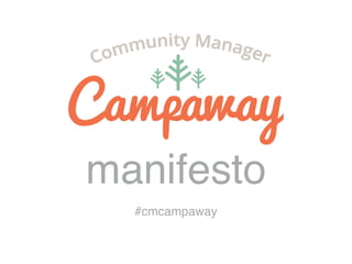 manifesto
#cmcampaway
 