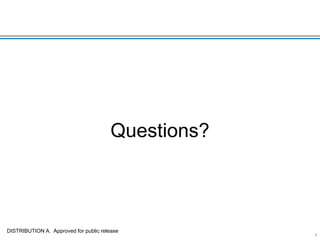 7
Questions?
DISTRIBUTION A. Approved for public release
 