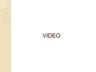 VIDEO 
 