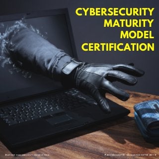 @johnbaker78 2019#johnbaker78Barker management consulting
CYBERSECURITY
CERTIFICATION
MODEL
MATURITY
 