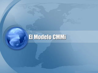 El Modelo CMMi
 