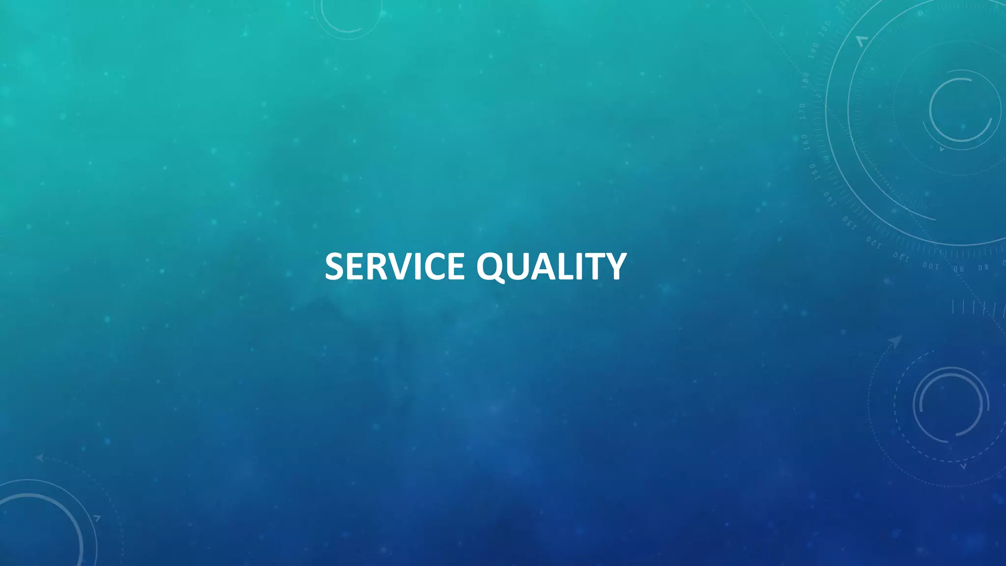 SERVICE QUALITY
 