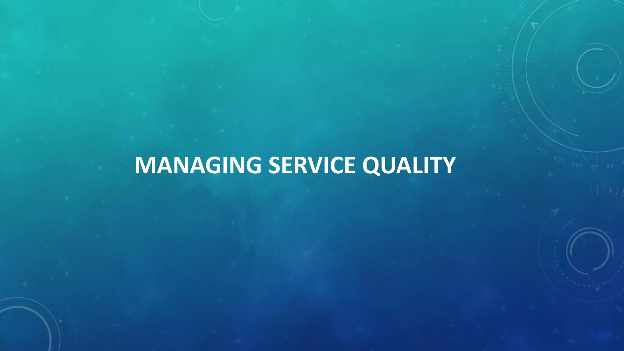 MANAGING SERVICE QUALITY
 