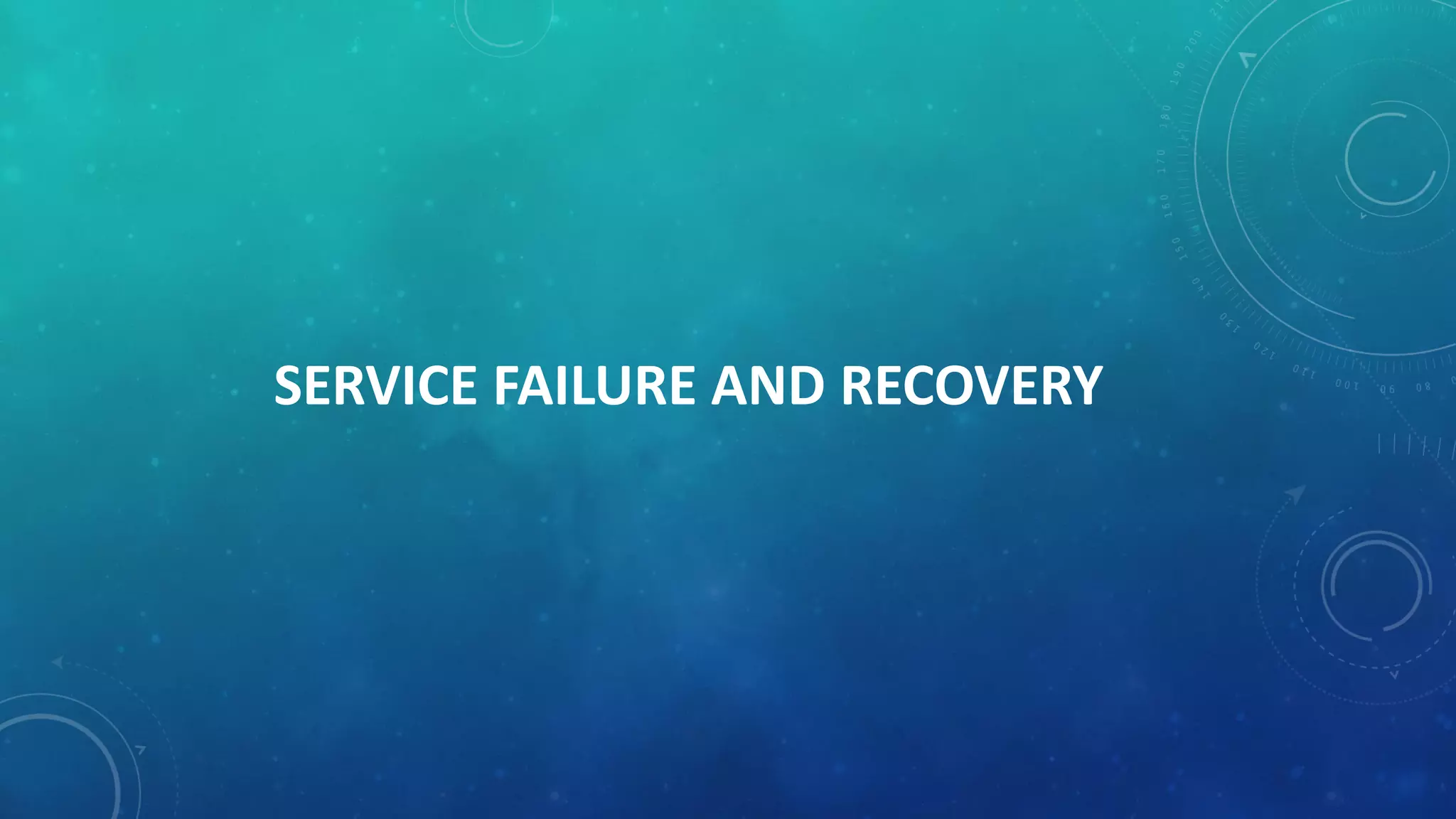SERVICE FAILURE AND RECOVERY
 
