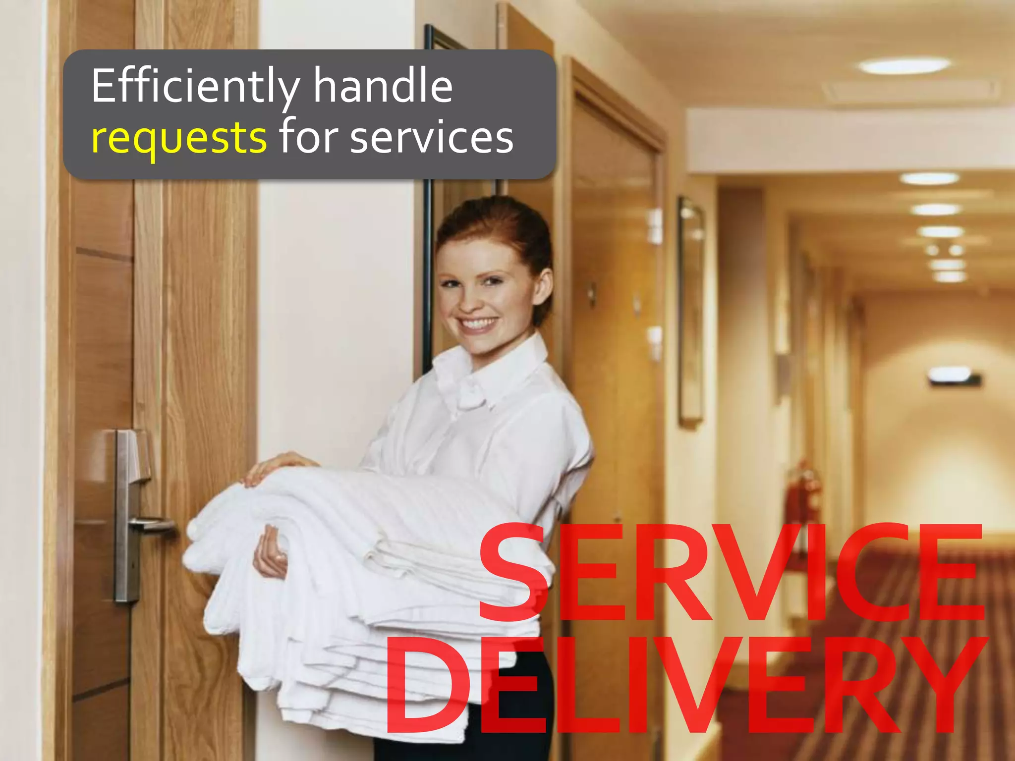 Efficiently handle
requests for services
 