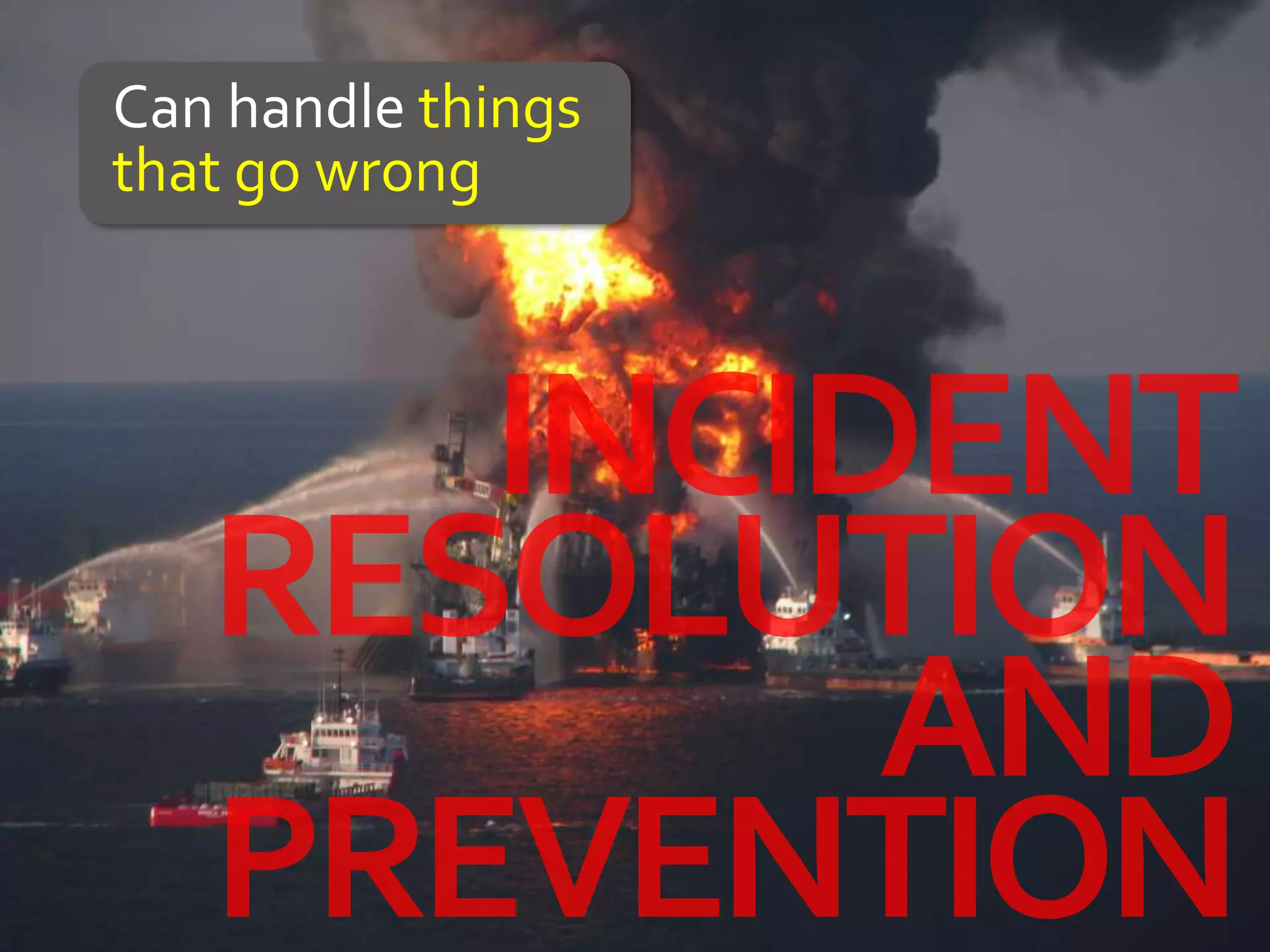 Can handle things
that go wrong
 