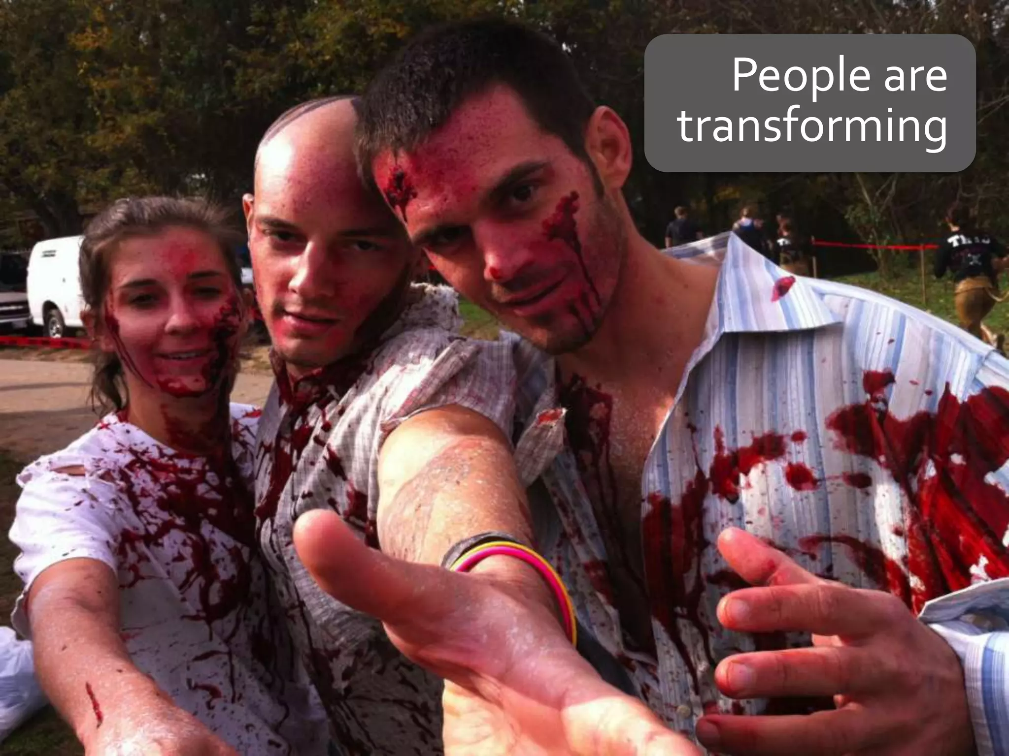 People are
transforming
 