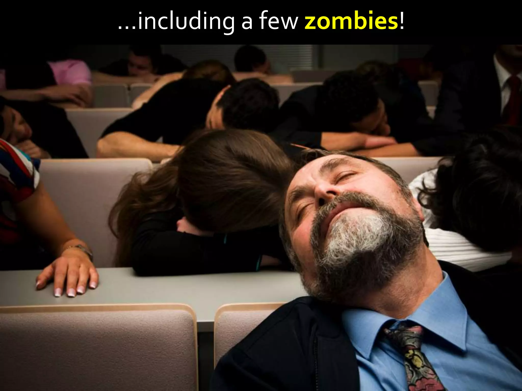 …including a few zombies!
 