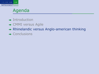 AgendaIntroductionCMMI versus AgileRhinelandic versus Anglo-american thinkingConclusions