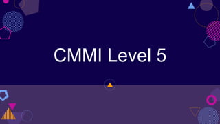 CMMI Level 5
 