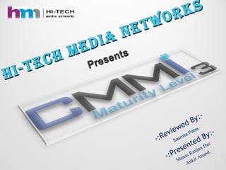 HI-tecH medIa networks
HI-tecH medIa networks
-:Reviewed By:-
Sasmita Patra.
-:Presented By:-
Manas Ranjan Das
Ankit Anand.
1
Presents
Presents
 