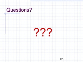 37
Questions?
???
 