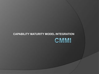 CAPABILITY MATURITY MODEL INTEGRATION
 