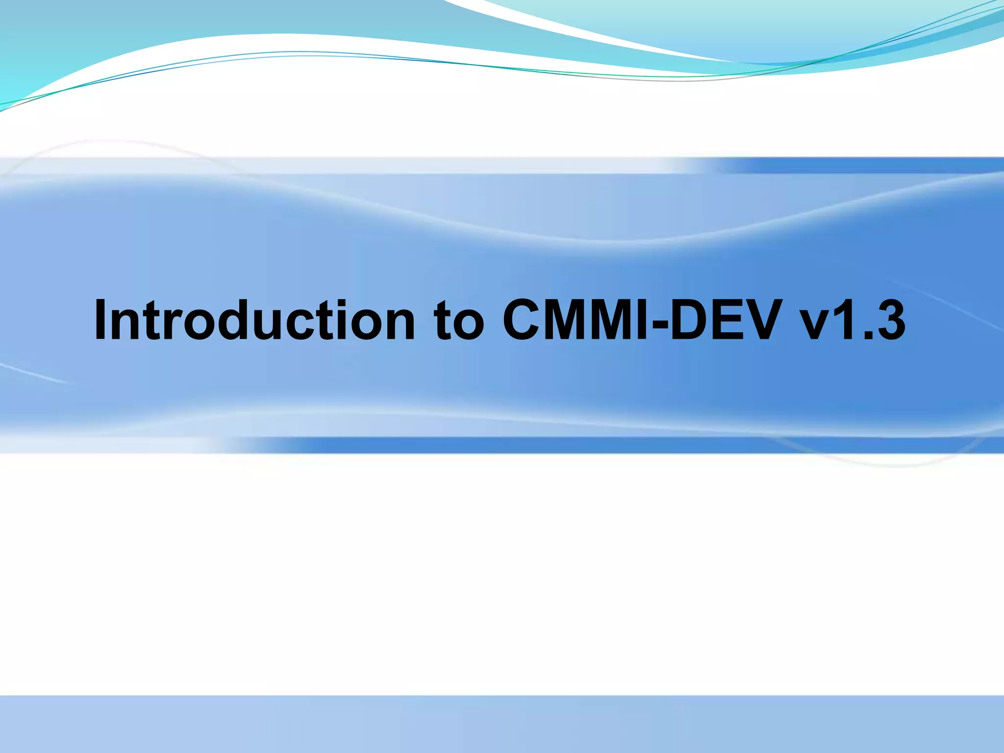 Introduction to CMMI-DEV v1.3
 