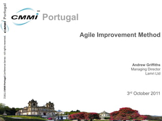Portugal
           Agile Improvement Method



                          Andrew Griffiths
                          Managing Director
                                 Lamri Ltd




                         3rd October 2011
 