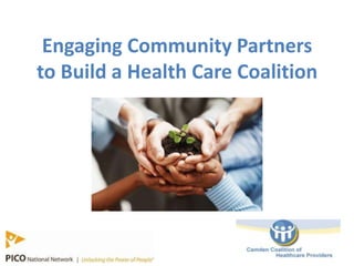 Engaging Community Partners
to Build a Health Care Coalition
 