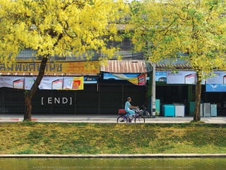 [ E N D ]
W A R O N G W O N G L A N G K A : 1 6 9 1 0 0 4 D E P A R T M E N T O F L A N D S C A P E A R C H I T E C T U R E , C A U P , T O N G J I U N I V E R S I T Y
 