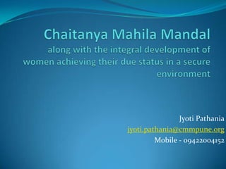 Jyoti Pathania
jyoti.pathania@cmmpune.org
         Mobile - 09422004152
 