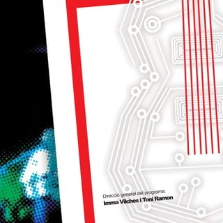 Direcció general del programa: 
Imma Vilches i Toni Ramon 
 