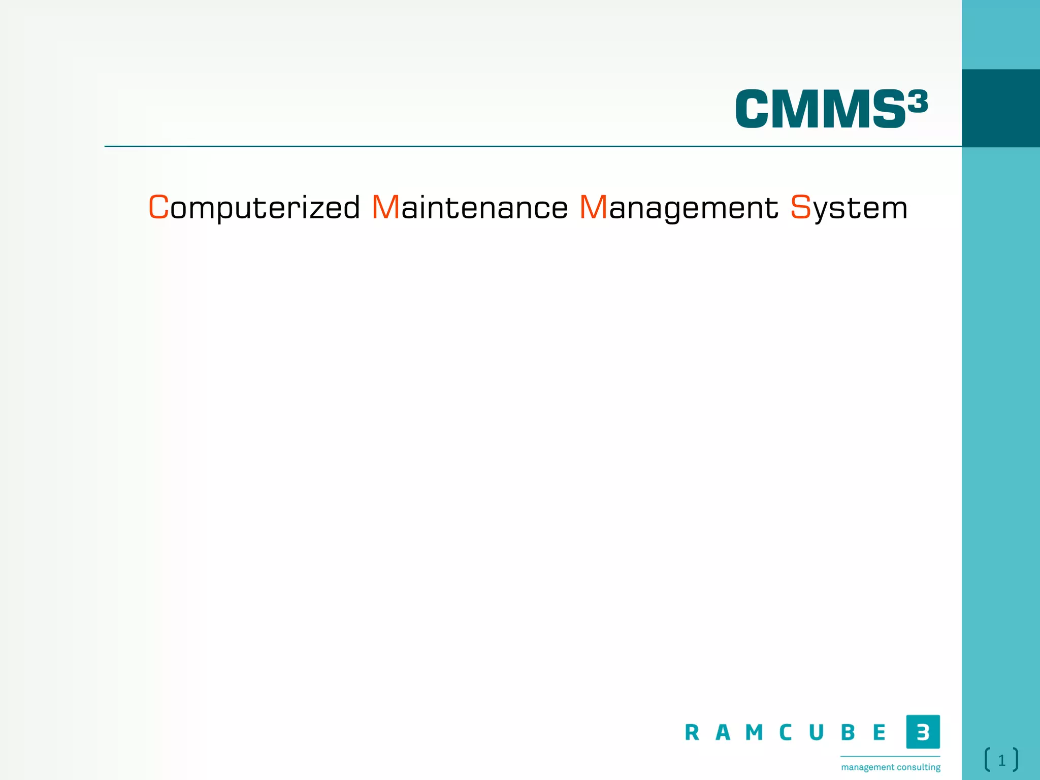 1
CMMS³
Computerized Maintenance Management System
 
