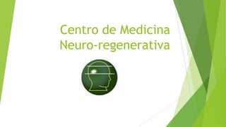 Centro de Medicina
Neuro-regenerativa
 