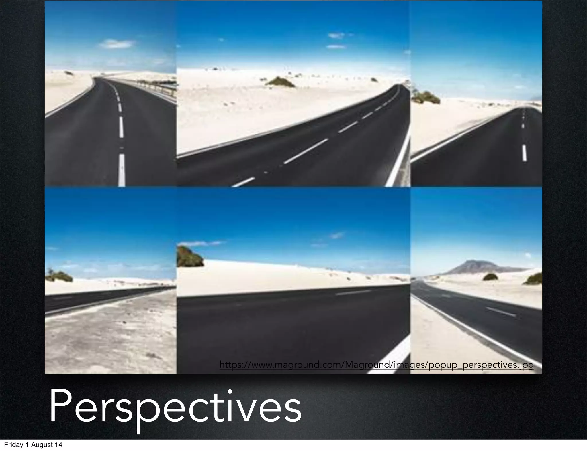 Perspectives
https://www.maground.com/Maground/images/popup_perspectives.jpg
Friday 1 August 14
 