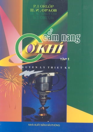 Cẩm nang cơ khí (nguyên lý thiết kế) tập 1   p.i orlôp, 621 trang