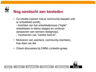 Conclusie: Waarom werkte dit?Vanaf begin was het duidelijk dat een samenwerking tussen de partijen meerwaarde voor beide zou opleverenHet interessegebied van de doelgroep had een duidelijke overlap tussen beide communitiesDe  samenwerking tussen de partijen was relevant voor de verschillende doelgroepen.De niche was goed gekozenDe timing ‘big bang’ was goed gekozen (hemelvaartsdag)Beide partijen waren enthousiast, open en transparant Vanuit beide partijen kon een relevante boodschap gecommuniceerd worden.OpzettenGroeienStartActiverenIntroEinde