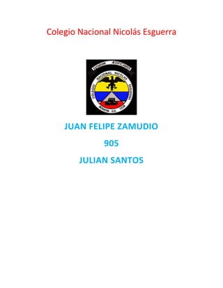 Colegio Nacional Nicolás Esguerra
Edificamos futuro
JUAN FELIPE ZAMUDIO
905
JULIAN SANTOS
 