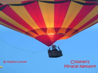 Children’s Miracle Network By Madison Conner 