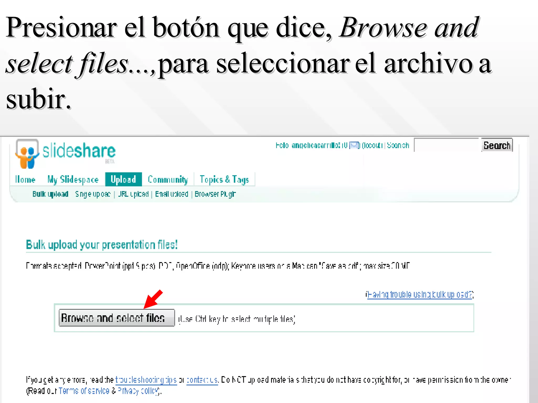 Presionar el botón que dice,  Browse and select files..., para seleccionar el archivo a subir.   