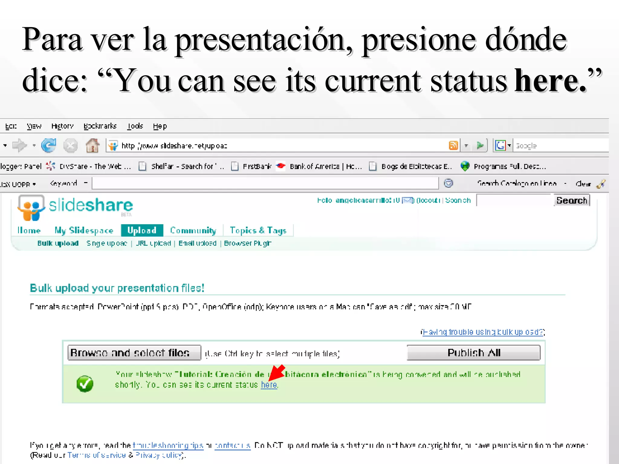 Para ver la presentación, presione dónde dice: “You can see its current status  here. ” 
