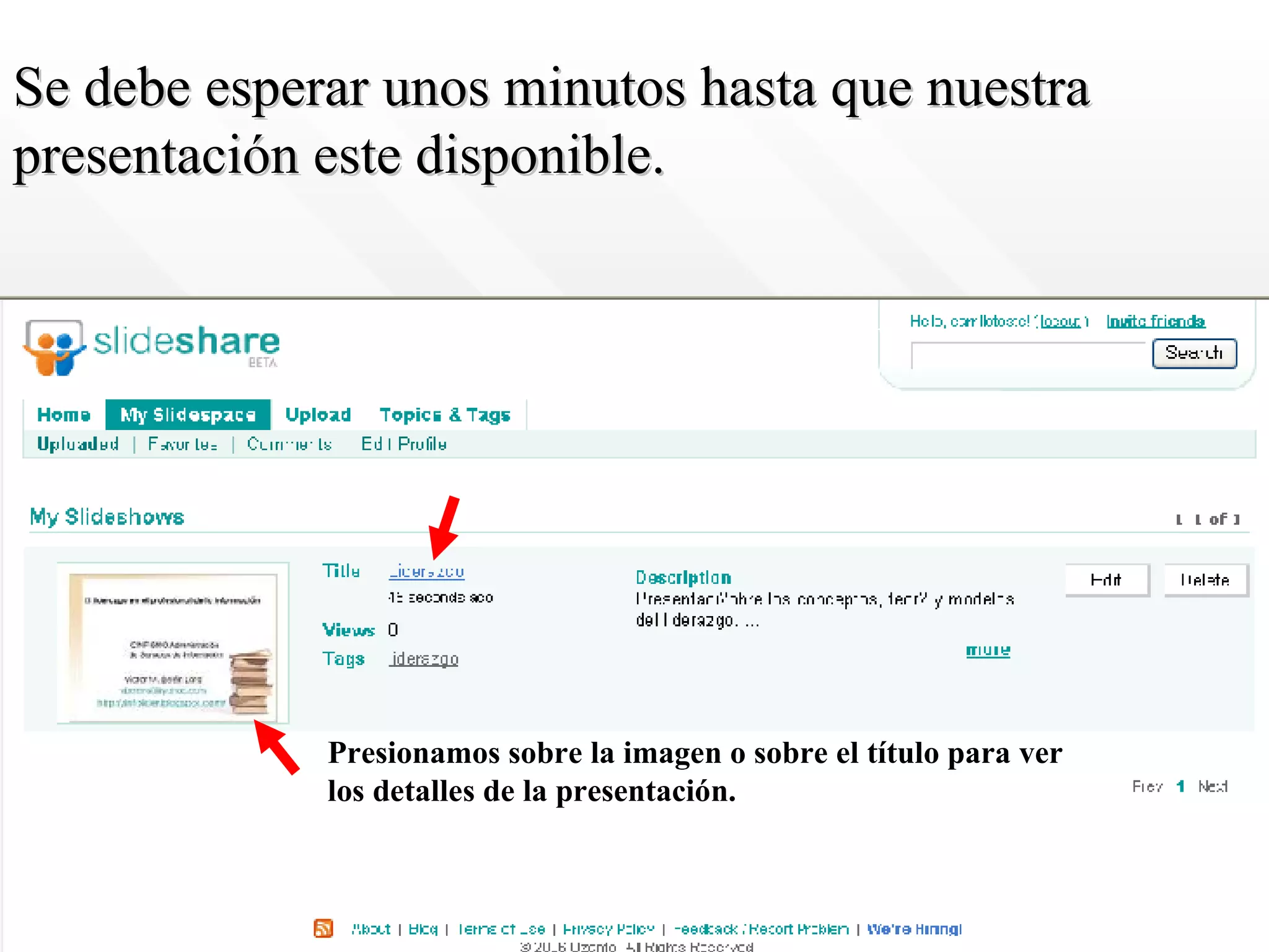 Se debe esperar unos minutos hasta que nuestra presentación este disponible. Presionamos sobre la imagen o sobre el título para ver los detalles de la presentación. 