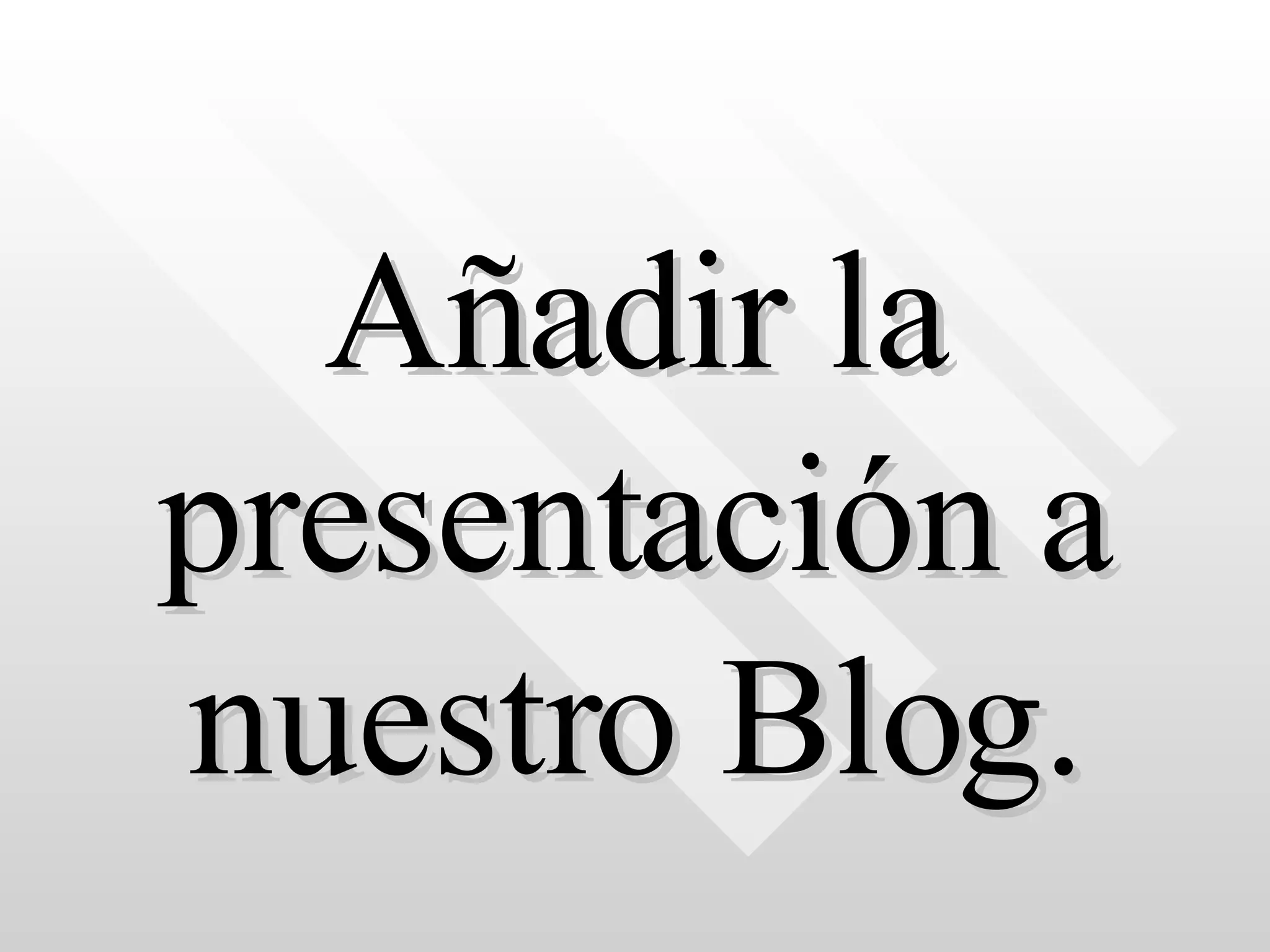 Añadir la presentación a nuestro Blog. 