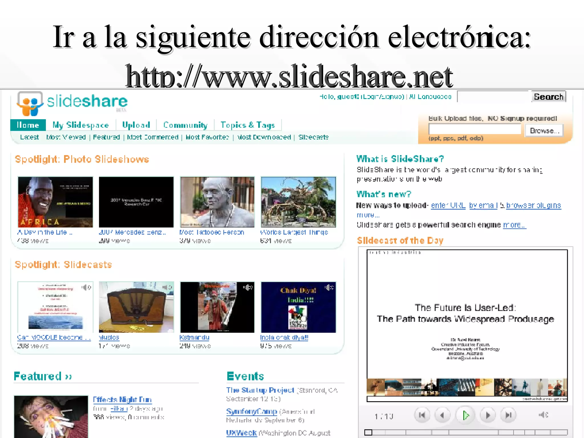 Ir a la siguiente dirección electrónica: http :// www.slideshare.net   