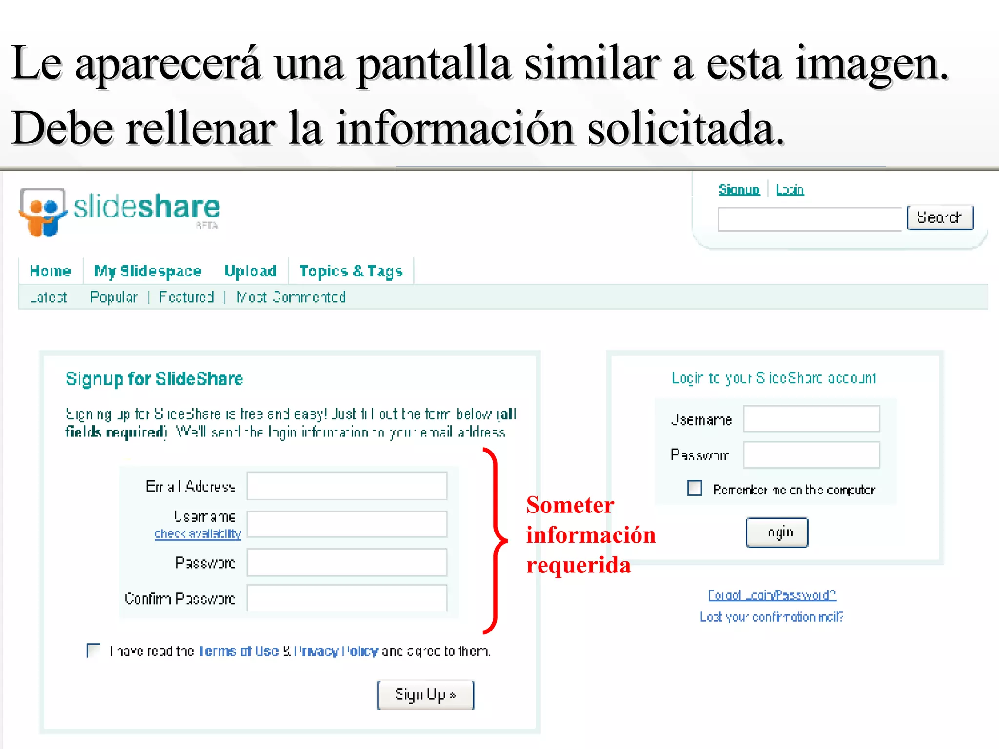 Le aparecerá una pantalla similar a esta imagen. Debe rellenar la información solicitada.   Someter  información requerida 