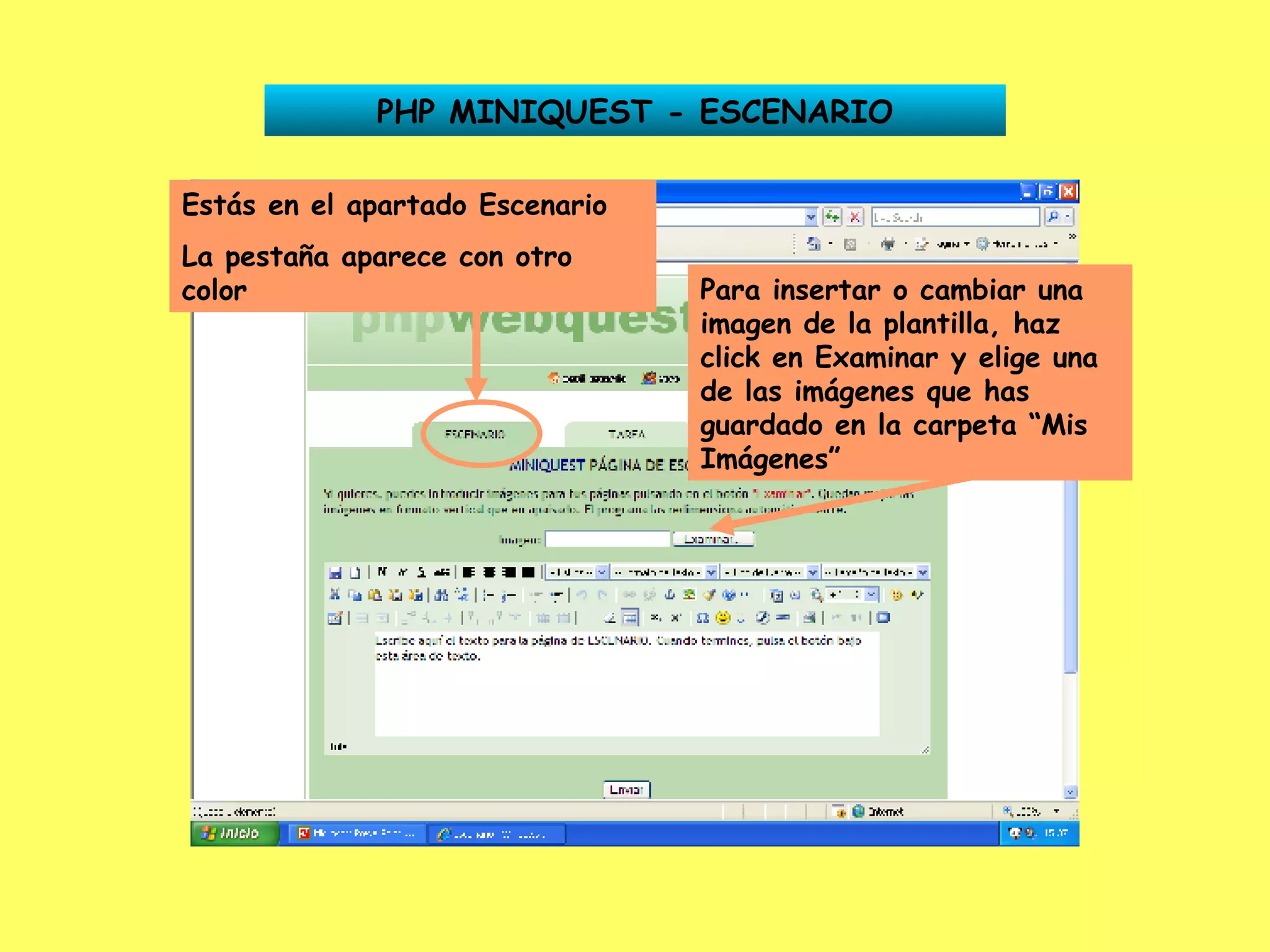 PHP MINIQUEST - ESCENARIO Estás en el apartado Escenario La pestaña aparece con otro color Para insertar o cambiar una imagen de la plantilla, haz click en Examinar y elige una de las imágenes que has guardado en la carpeta “Mis Imágenes” 