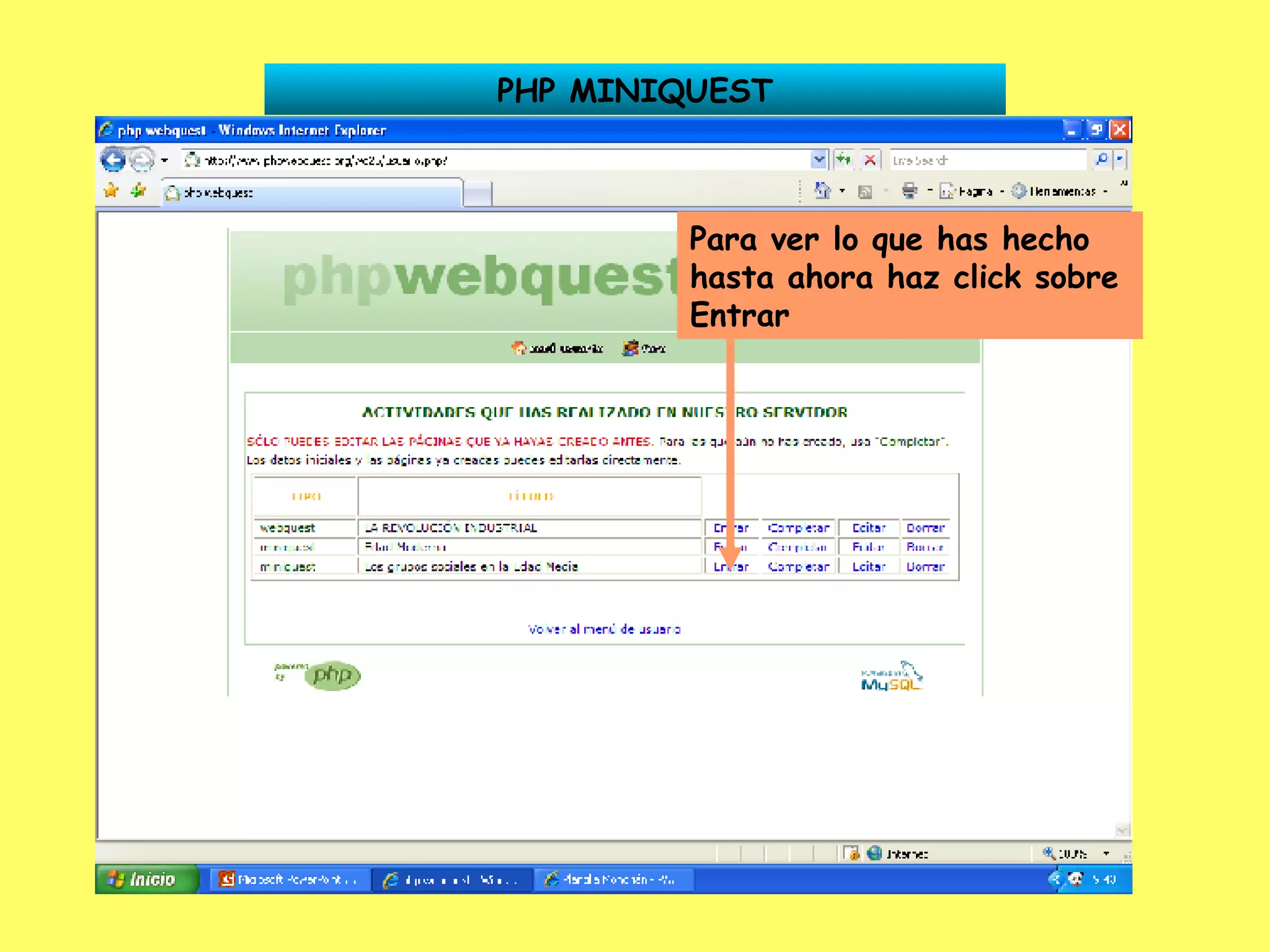 PHP MINIQUEST Para ver lo que has hecho hasta ahora haz click sobre Entrar 