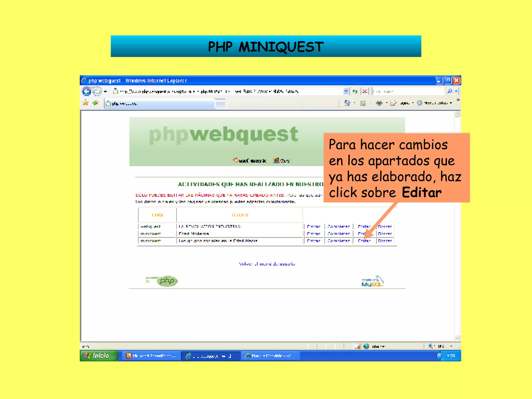 PHP MINIQUEST Para hacer cambios en los apartados que ya has elaborado, haz click sobre  Editar 