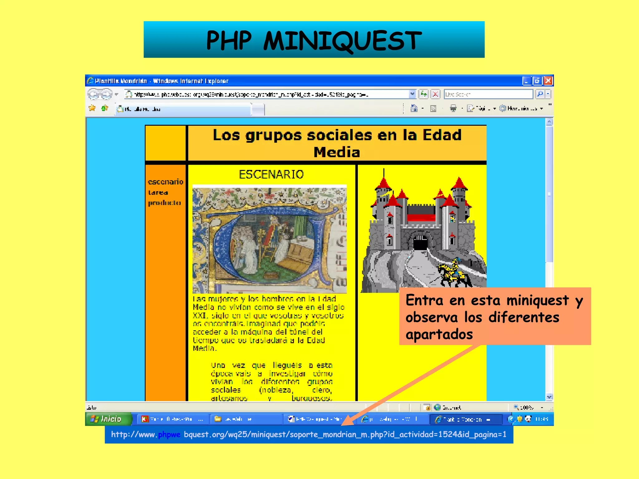 PHP MINIQUEST http://www. phpwe   bquest .org/wq25/miniquest/soporte_mondrian_m.php?id_actividad=1524&id_pagina=1 Entra en esta miniquest y observa los diferentes apartados 