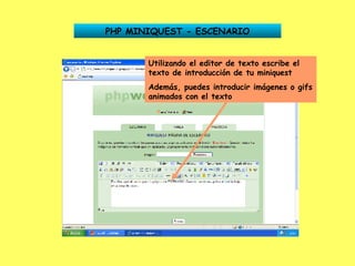 PHP MINIQUEST - ESCENARIO Utilizando el editor de texto escribe el texto de introducción de tu miniquest Además, puedes in...