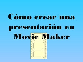 Cómo crear una presentación en Movie Maker 