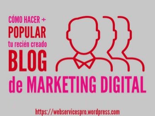 Cómo-hacer-popular-tu-recién-creado-blog-de-marketing-digital-en-menos-tiempo